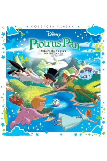 Kolekcja klasyki. Niezwykła podróż do Nibylandii. Disney Piotruś Pan