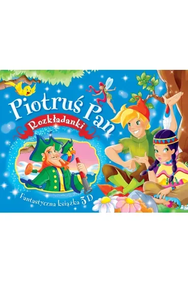 Piotruś Pan. Rozkładanki. Fantastyczna książka 3D