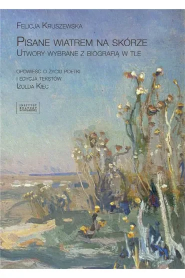 Pisane wiatrem na skórze Utwory wybrane z biografią w tle