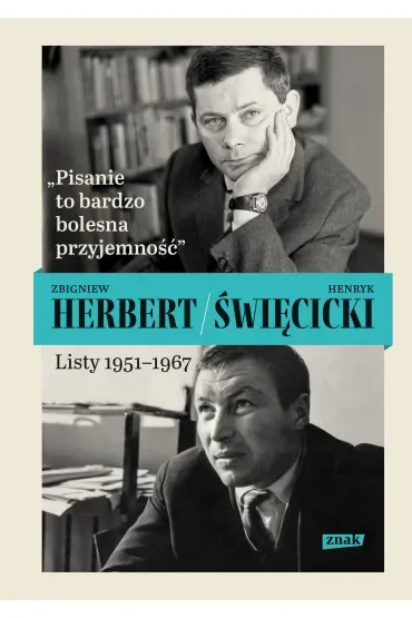 Pisanie to bardzo bolesna przyjemność. Listy 1951-1967