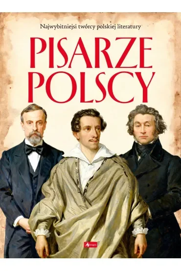 Pisarze Polscy. Polscy mistrzowie i bohaterowie