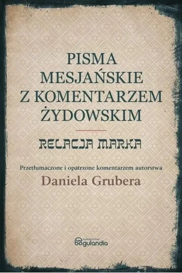 Pisma Mesjańskie z komentarzem. Relacja Marka