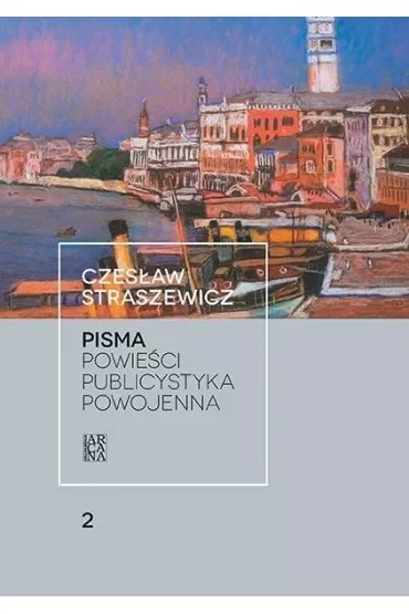 Pisma T.2 Powieści. Publicystyka powojenna