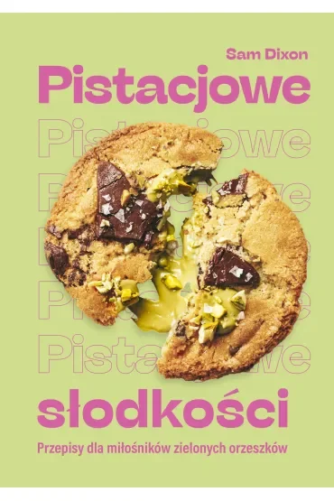 Pistacjowe słodkości. Przepisy dla miłośników zielonych orzeszków