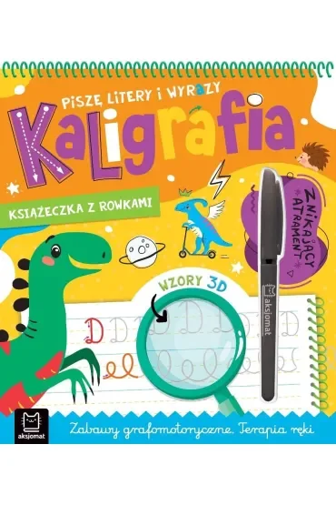 Piszę litery i wyrazy. Kaligrafia. Znikający atrament. Wzory 3D. Zabawy grafomotoryczne. Terapia ręki. Książka z rowkami