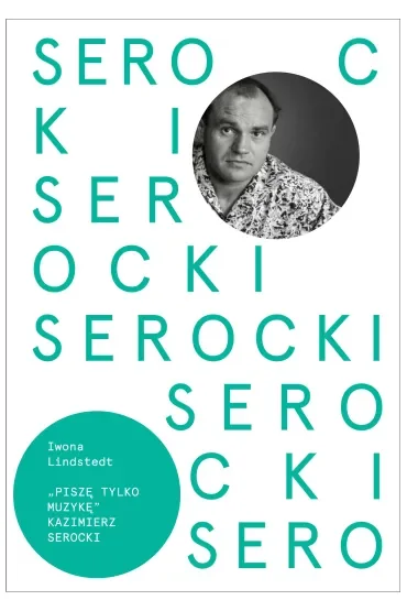 Piszę tylko muzykę Kazimierz Serocki
