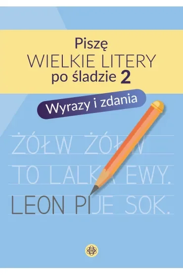 Piszę wielkie litery po śladzie 2 Wyrazy i zdania