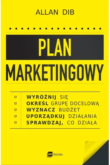 Plan marketingowy. Wyróżnij się, określ grupę docelową, wyznacz budżet, uporządkuj działania, sprawdzaj, co działa