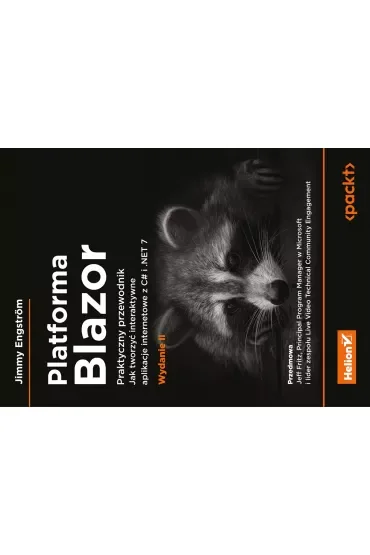 Platforma Blazor. Praktyczny przewodnik. Jak tworzyć interaktywne aplikacje internetowe z C# i .NET