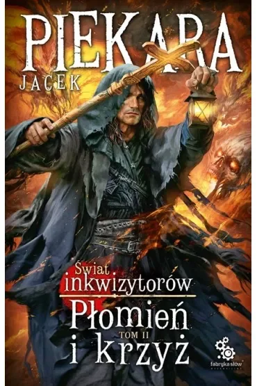 Płomień i krzyż. Świat inkwizytorów. Tom 2