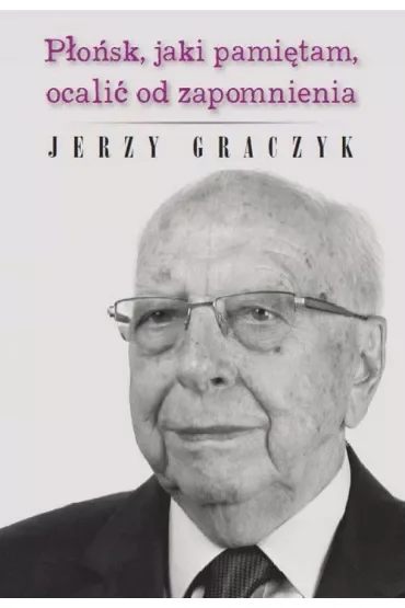Płońsk, jaki pamiętam, ocalić od zapomnienia