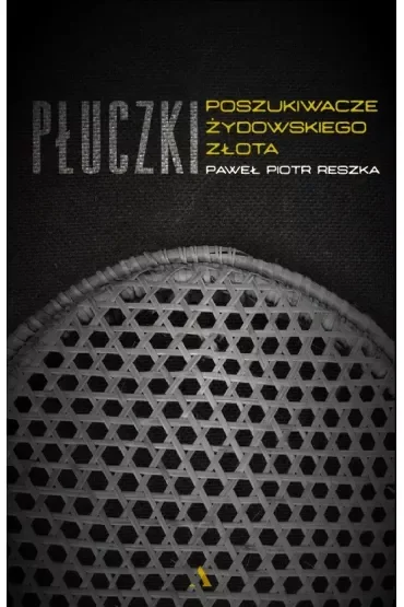 Płuczki. Poszukiwacze żydowskiego złota