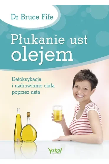 Płukanie ust olejem. Detoksykacja i uzdrawianie ciała poprzez usta