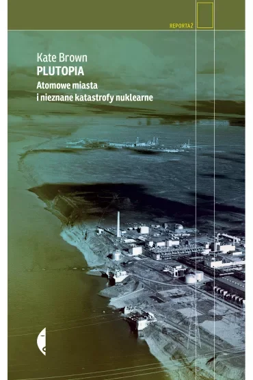 Plutopia. Atomowe miasta i nieznane katastrofy nuklearne