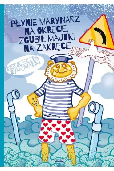 Płynie marynarz na okręcie, zgubił majtki na zakręcie. Niegrzeczne rymowanki