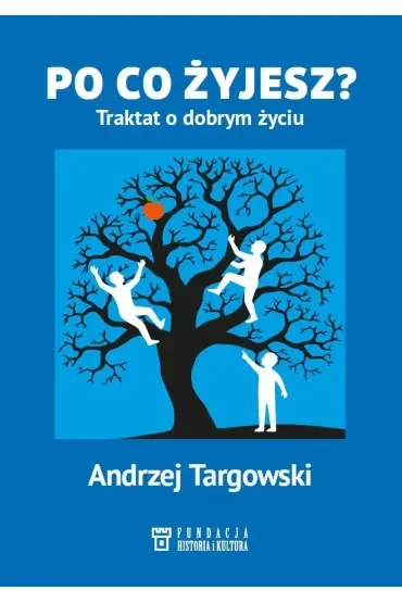 Po co żyjesz? Traktat o dobrym życiu