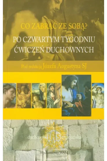 Co zabrać ze sobą? Po czwartym tygodniu Ćwiczeń duchownych