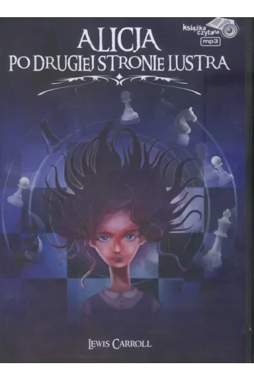 Po drugiej stronie lustra. Alicja w Krainie Czarów. Tom 2