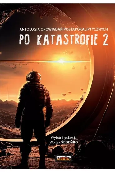 Po katastrofie. Antologia opowiadań postapokaliptycznych. Tom 2