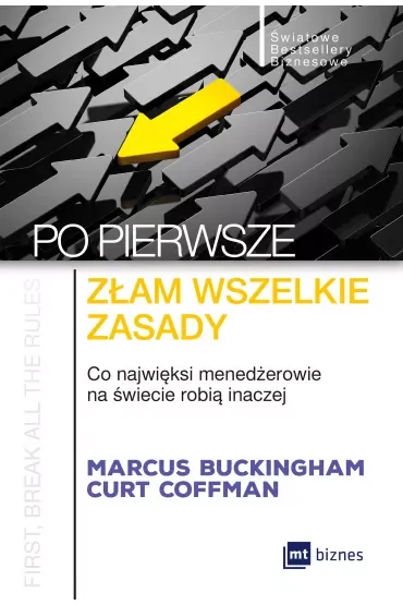 Po pierwsze: złam wszelkie zasady. Co najwięksi menadżerowie na świecie robią inaczej