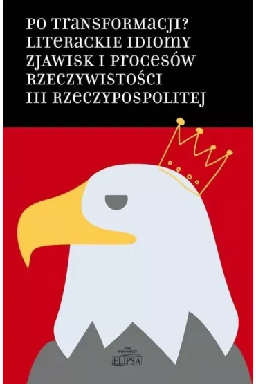 Po transformacji? Literackie idiomy zjawisk..