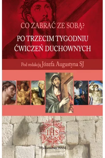 Co zabrać ze sobą? Po trzecim tygodniu Ćwiczeń duchownych