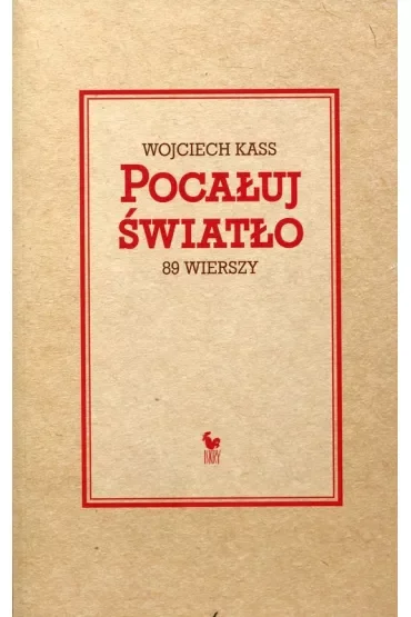 Pocałuj światło. 89 wierszy