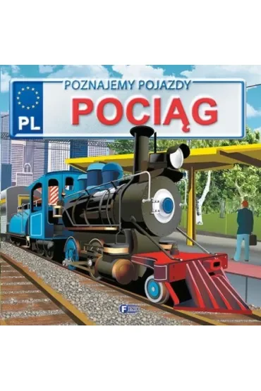 Pociąg. Poznajemy pojazdy