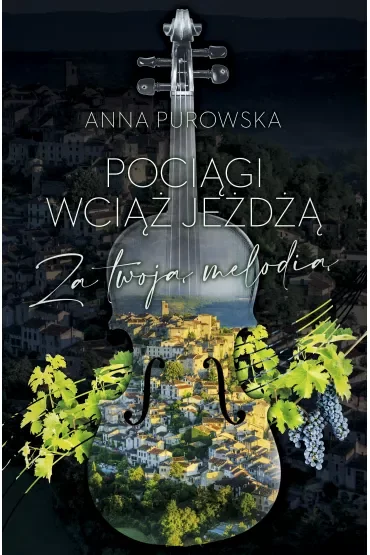 Pociągi wciąż jeżdżą. Za twoją melodią