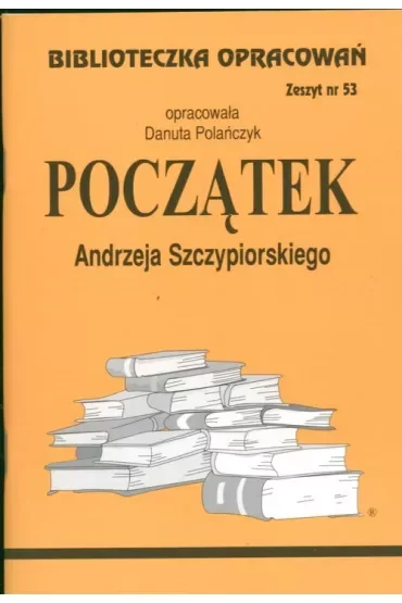 Początek. Biblioteczka opracowań. Zeszyt nr 53