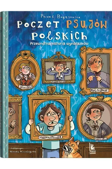 Poczet psujów polskich. Przewrotna historia wynalazków