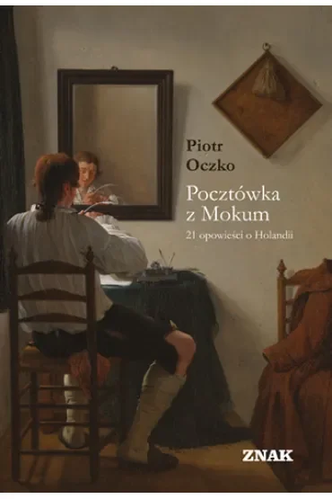 Pocztówka z Mokum. 21 opowieści o Holandii