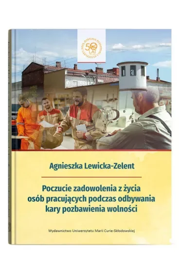 Poczucie zadowolenia z życia osób pracujących podczas odbywania kary pozbawienia wolności
