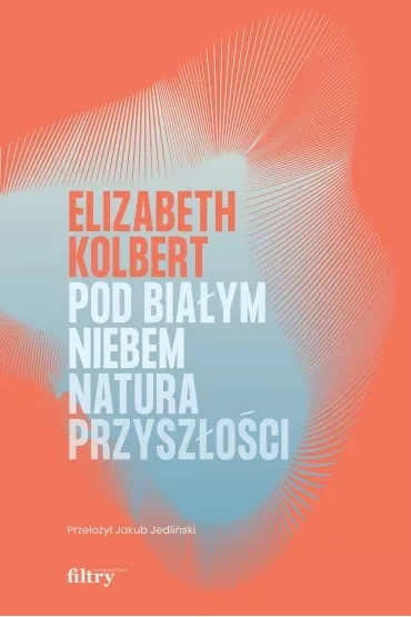 Pod białym niebem. Natura przyszłości
