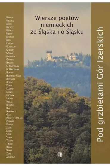 Pod grzbietami Gór Izerskich. Wiersze poetów niemieckich ze Śląska i o Śląsku