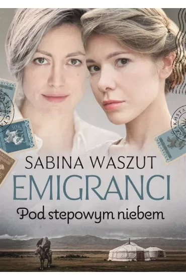 Pod stepowym niebem. Emigranci. Tom 3