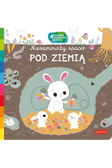 Pod ziemią. Akademia Mądrego Dziecka. Niesamowity spacer