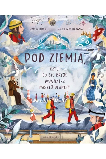 Pod ziemią, czyli co się kryje wewnątrz naszej planety