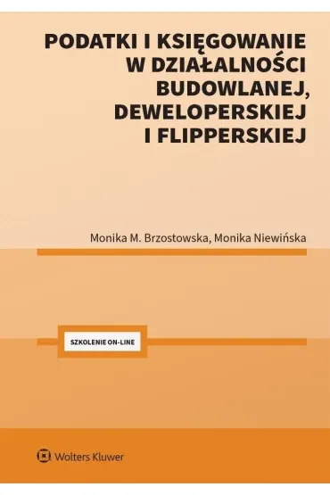 Podatki i księgowanie w działalności budowlanej, deweloperskiej i flipperskiej