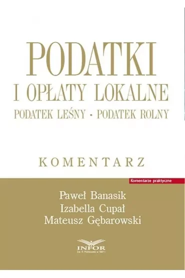 Podatki i opłaty lokalne. Podatek leśny, podatek rolny. Komentarz
