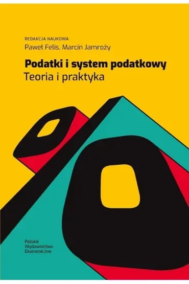 Podatki i system podatkowy. Teoria i praktyka