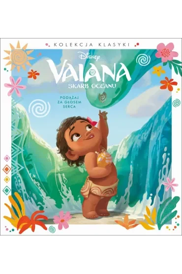Kolekcja klasyki. Podążaj za głosem serca. Disney Vaiana. Skarb Oceanu