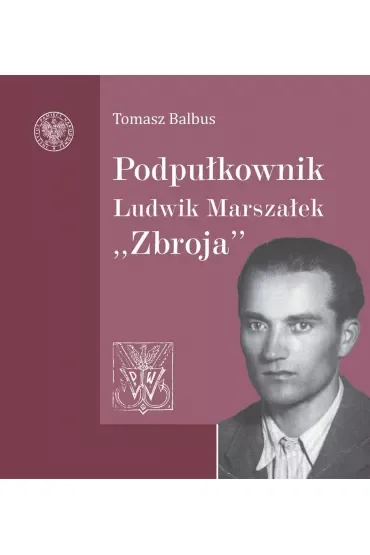 Podpułkownik Ludwik Marszałek "Zbroja"