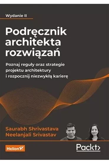 Podręcznik architekta rozwiązań. Poznaj reguły oraz strategie projektu architektury i rozpocznij niezwykłą karierę