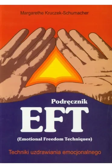 Podręcznik EFT. Techniki uzdrawiania emocjonalnego