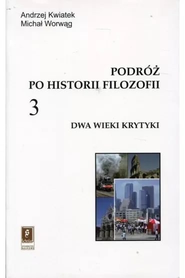 Podróż po historii filozofii T.3 Dwa wieki krytyki