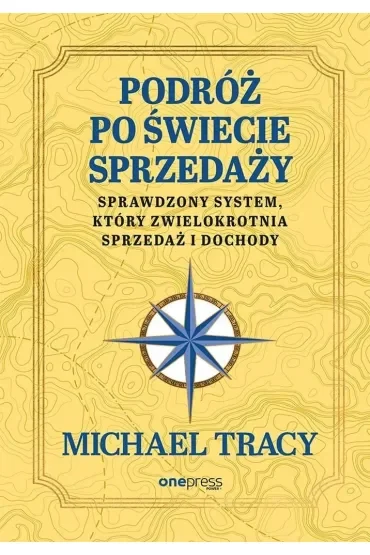 Podróż po świecie sprzedaży. Sprawdzony system, który zwielokrotnia sprzedaż i dochody