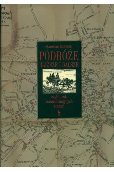 Podróże bliższe i dalsze, czyli urok komunikacyjnych staroci