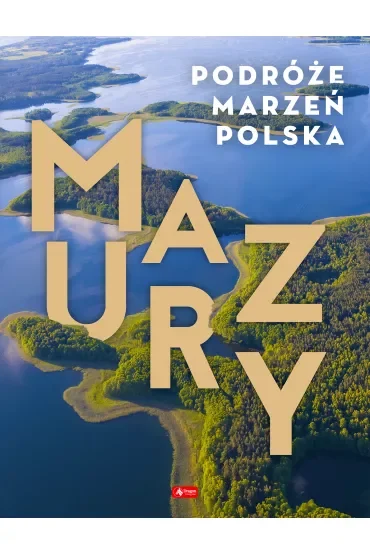 Mazury. Podróże marzeń