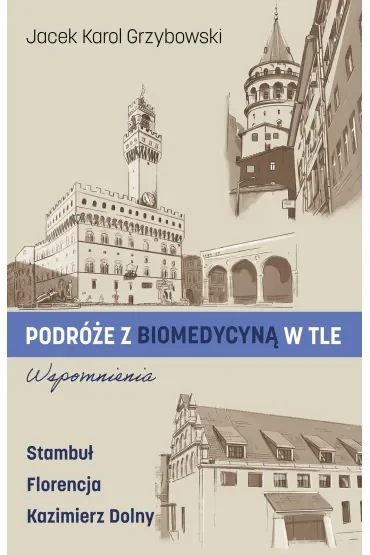 Podróże z biomedycyną w tle. Wspomnienia